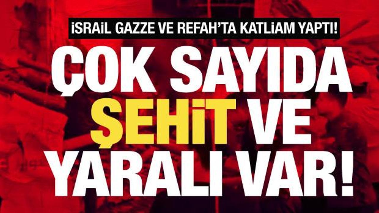 İsrail Refah’ta katliam yaptı: Şehit ve yaralılar var