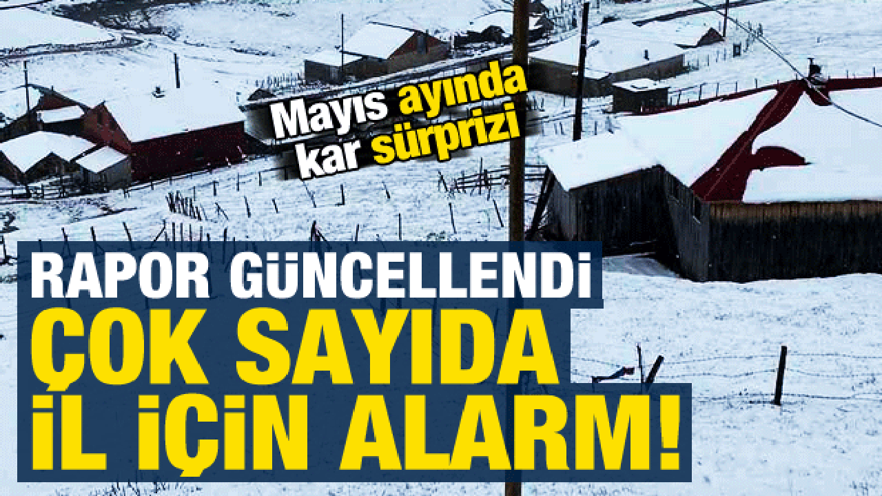 Son dakika: Meteoroloji uyardı, mayıs ayında çok sayıda il için kar alarmı verildi!
