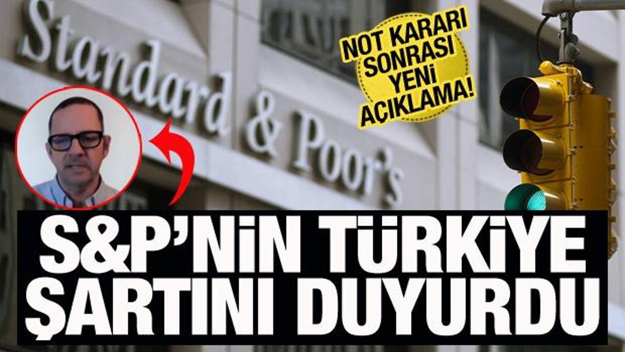 S&P, Türkiye’ye yeni not artışı için şartını açıkladı!