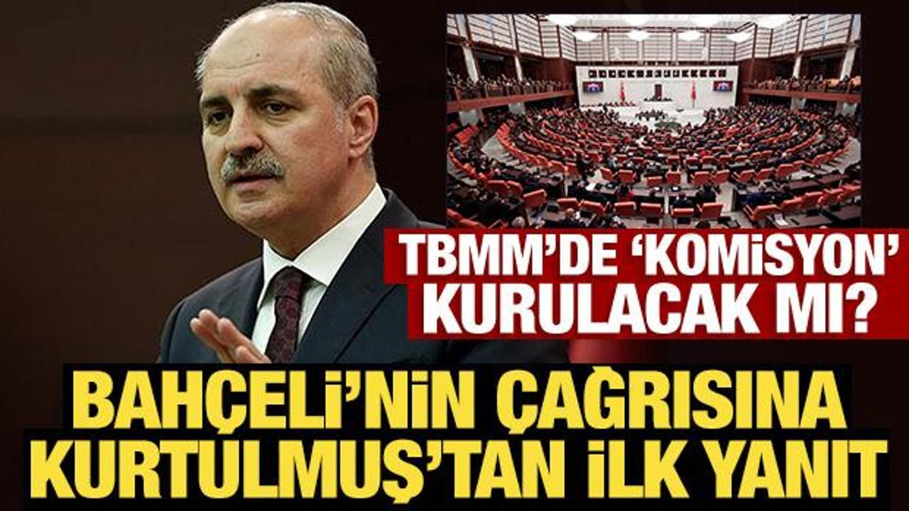 TBMM’de ‘komisyon’ kurulacak mı? Bahçeli’nin çağrısına Kurtulmuş’tan ilk yanıt