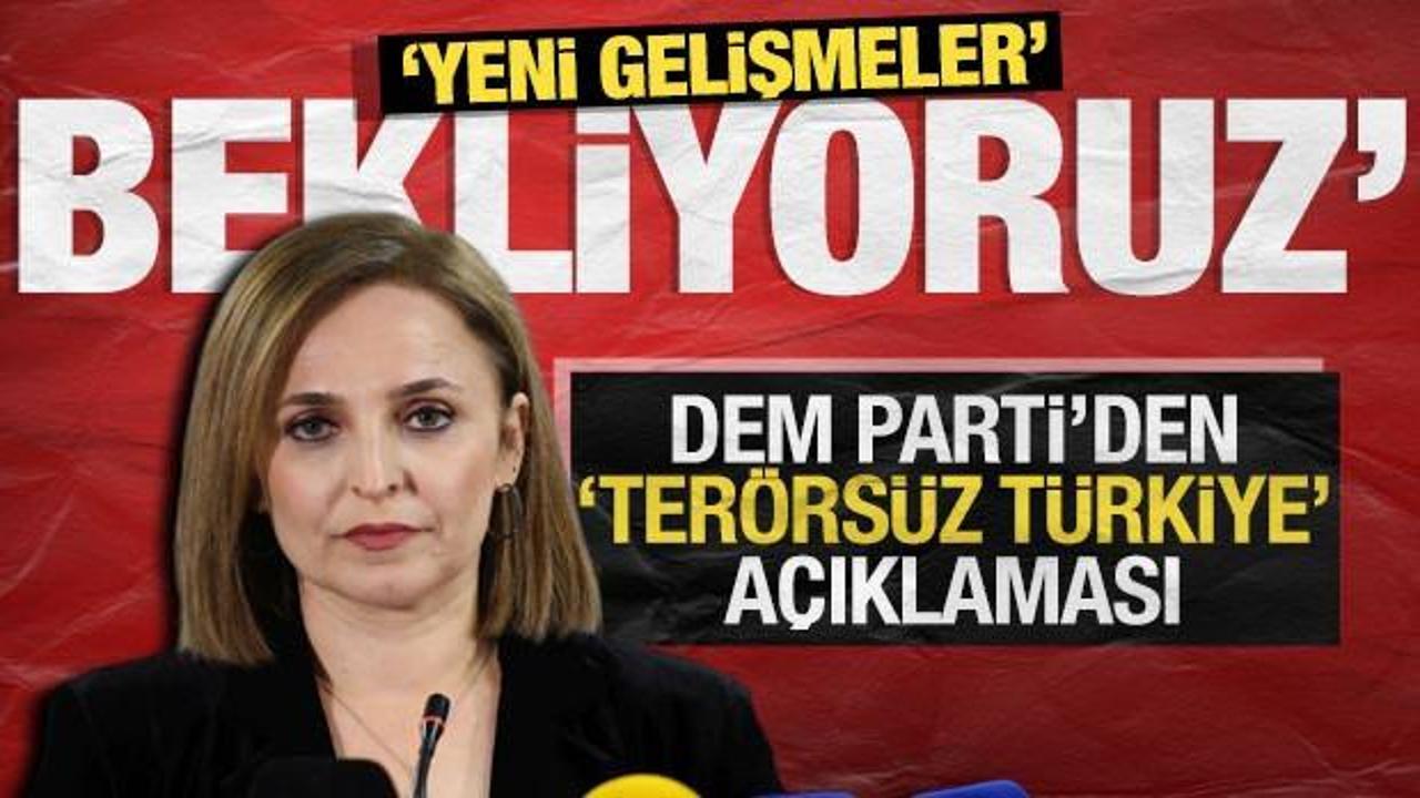 DEM Parti’den ‘Terörsüz Türkiye’ açıklaması: ‘Yeni gelişmeler bekliyoruz’