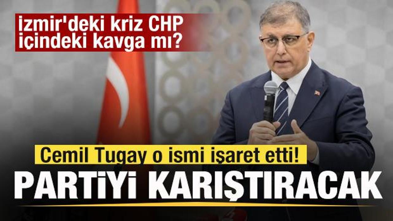 İzmir’deki kriz CHP içindeki kavga mı? Cemil Tugay o ismi işaret etti! Parti karışacak