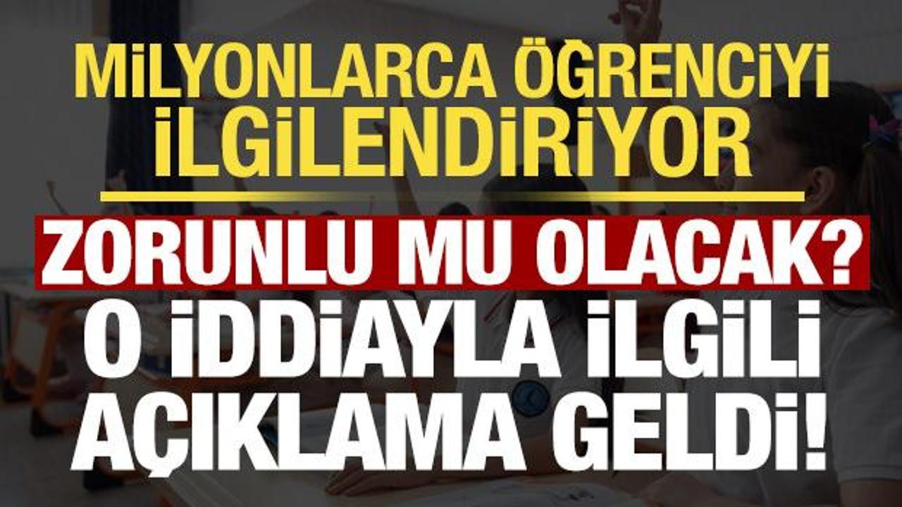 Milyonlarca öğrenciyi ilgilendiriyor! O iddiayla ilgili açıklama geldi, zorunlu mu olacak?