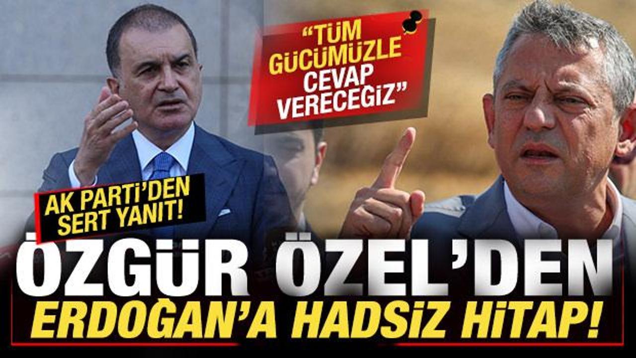 Özel’den, Erdoğan’a hadsiz hitap! AK Parti’den sert tepki: Tüm gücümüzle cevap vereceğiz