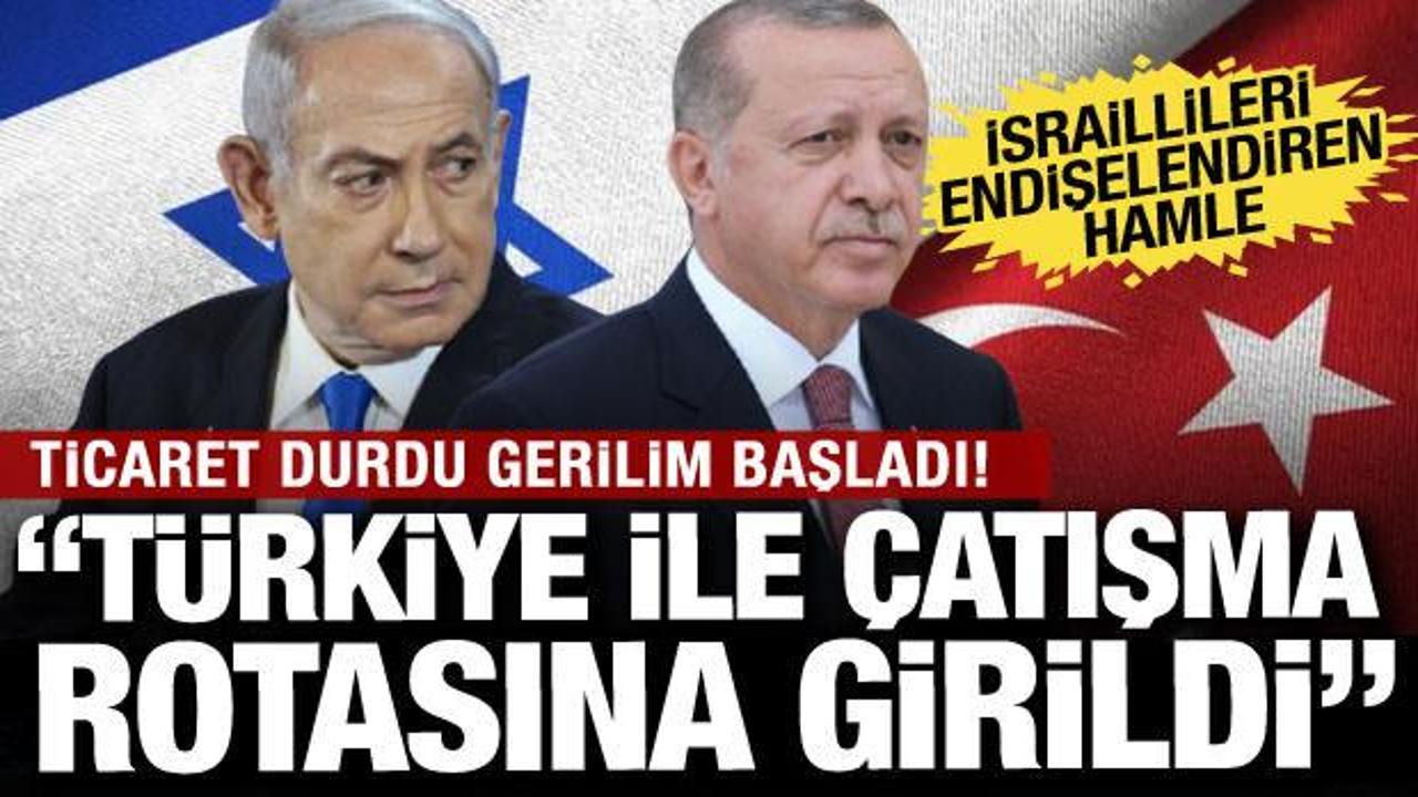 Ticaret bitti gerilim başladı! İsrail basını: Türkiye ile çatışma rotasına girildi…