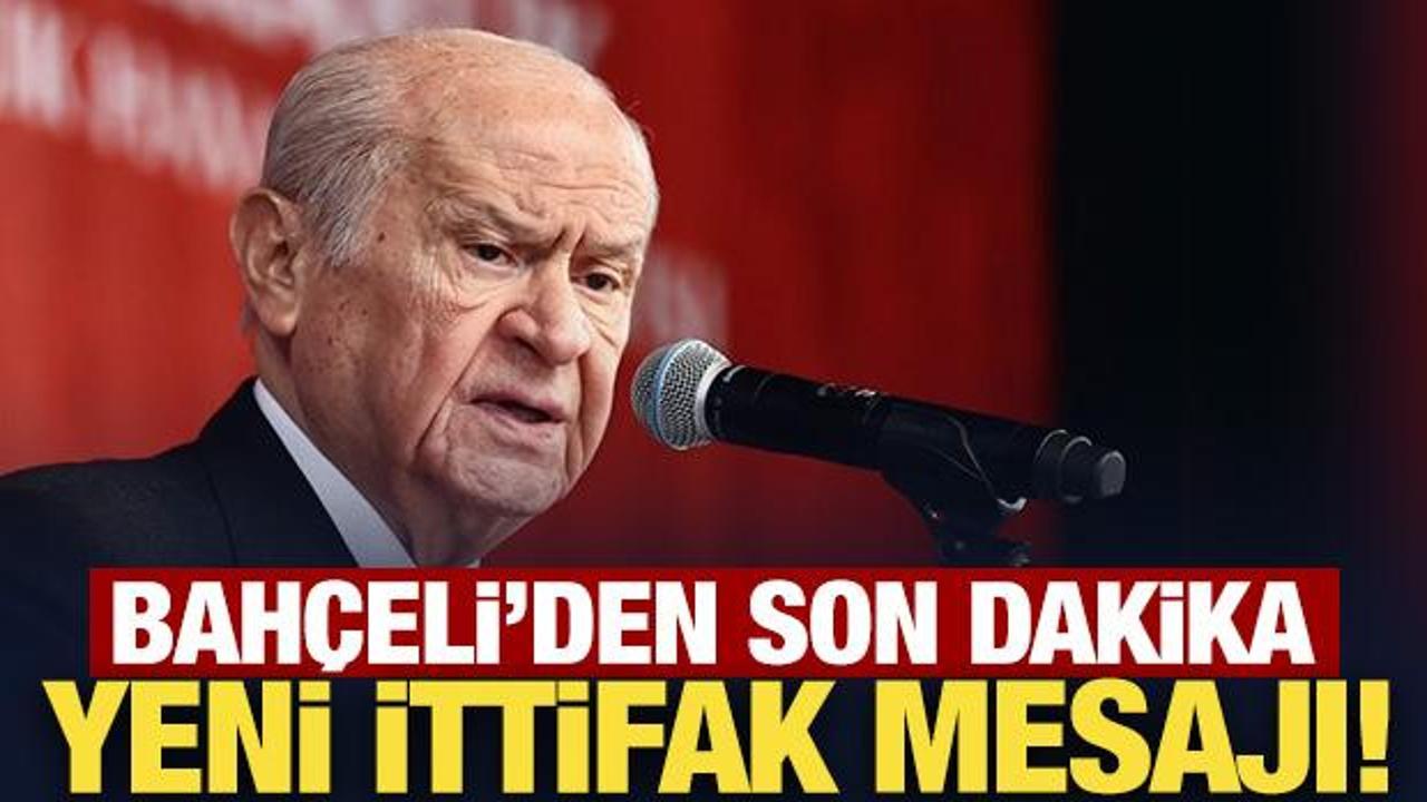 Bahçeli’den son dakika yeni ittifak mesajı!
