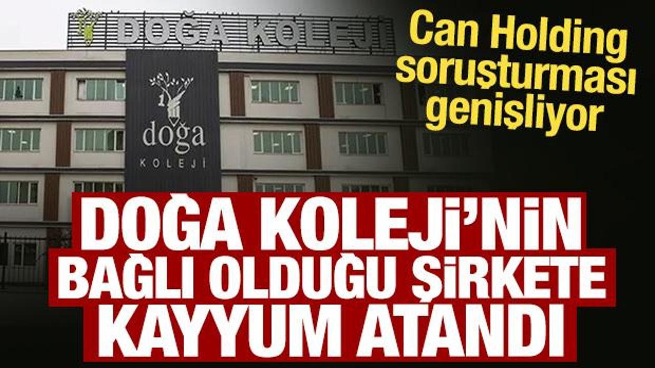 Can Holding soruşturmasında Doğa Koleji’nin bağlı olduğu şirkete kayyum atandı