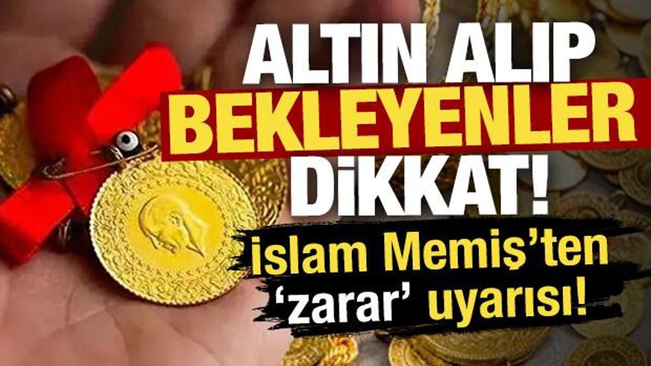 Elinde altın olanlar dikkat! İslam Memiş’ten ‘zarar’ uyarısı!