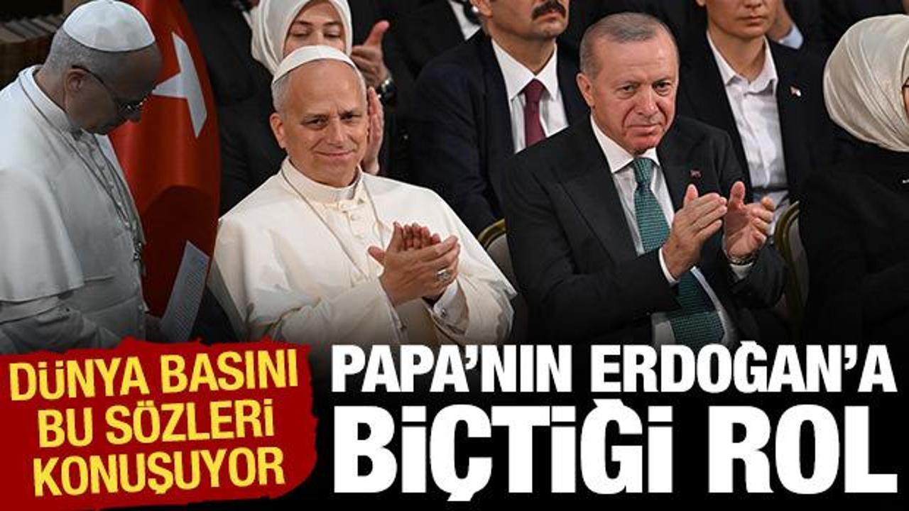 Dünya basını Papa’nın Erdoğan’a biçtiği rolü konuşuyor