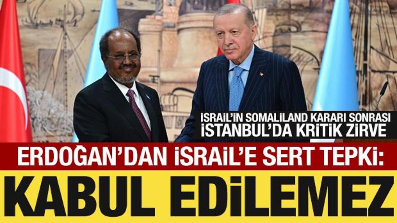 Cumhurbaşkanı Erdoğan’dan İsrail’e Somaliland tepkisi: Kabul edilemez!