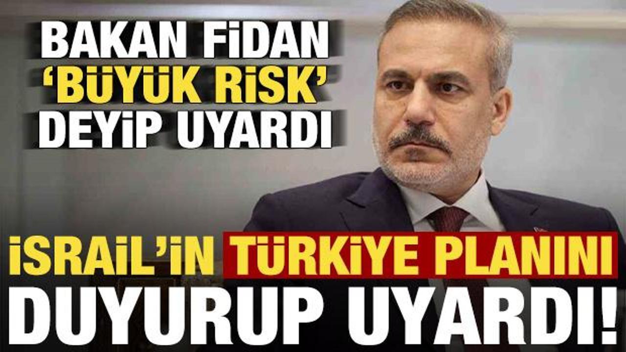 Bakan Fidan, İsrail’in ‘Türkiye’ planını duyurup uyardı! ‘Büyük bir risk’ deyip açıkladı..