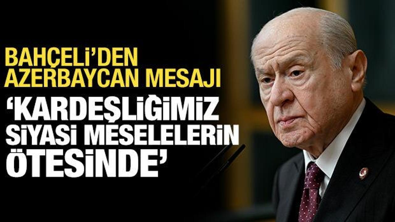 Bahçeli’den Azerbaycan mesajı: İlişkilerimiz köklü ve derindir